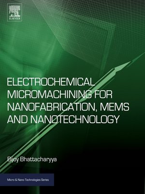 cover image of Electrochemical Micromachining for Nanofabrication, MEMS and Nanotechnology
